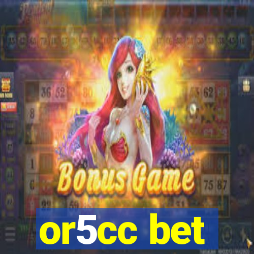 or5cc bet